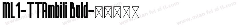 ML1-TTAmbili Bold字体转换